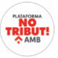 Plataforma NO Tribut AMB